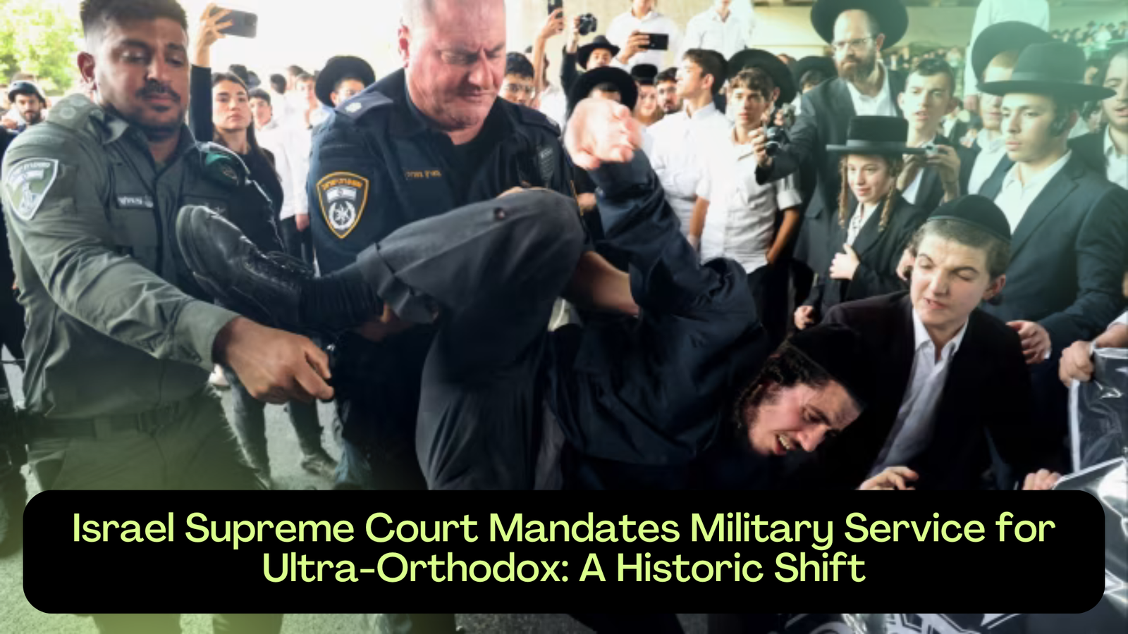 Israel Supreme Court Mandates Military Service for Ultra-Orthodox