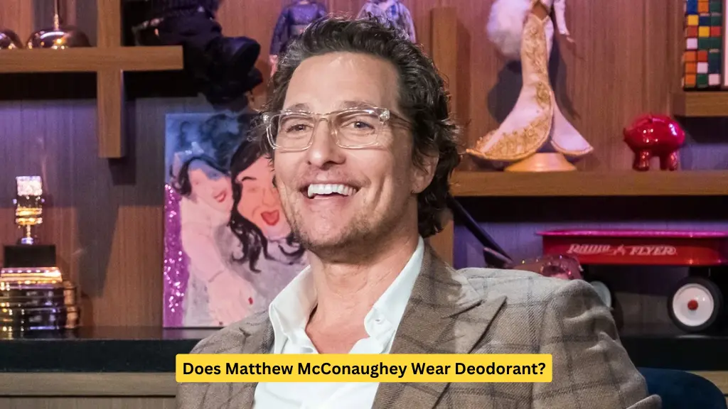 Does Matthew McConaughey Wear Deodorant