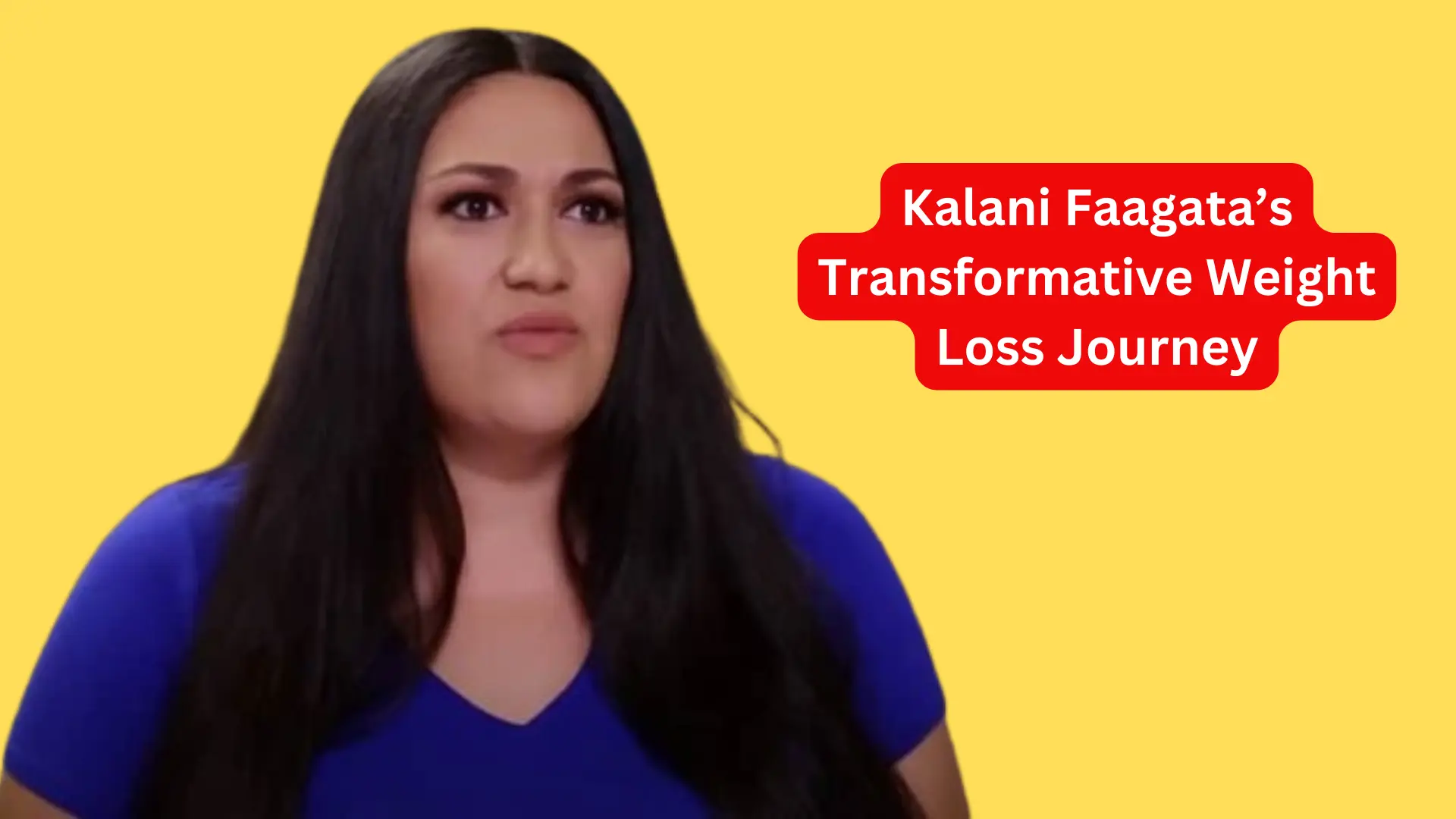 Kalani Faagata’s Transformative Weight Loss Journey