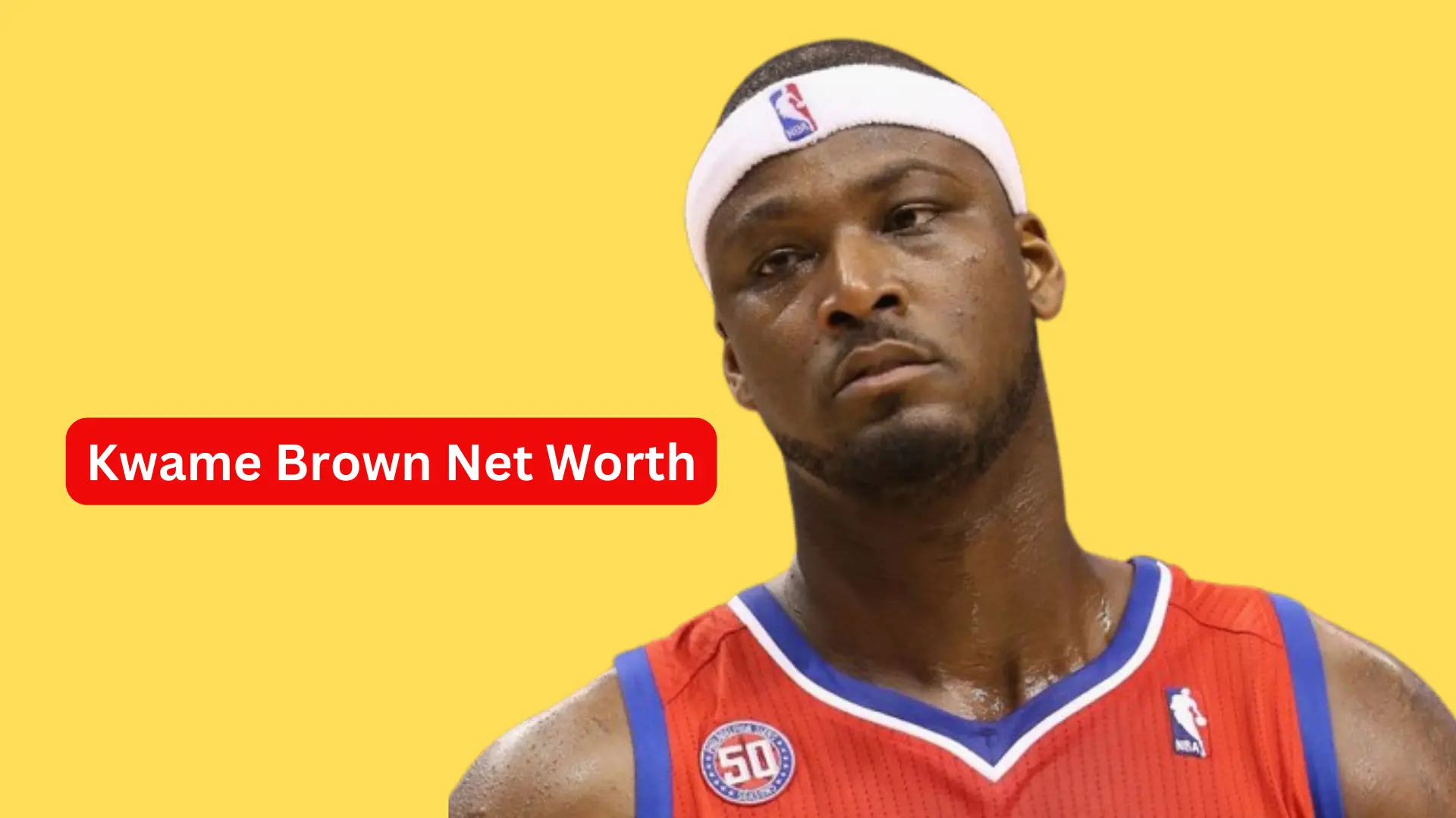 Kwame Brown Net Worth