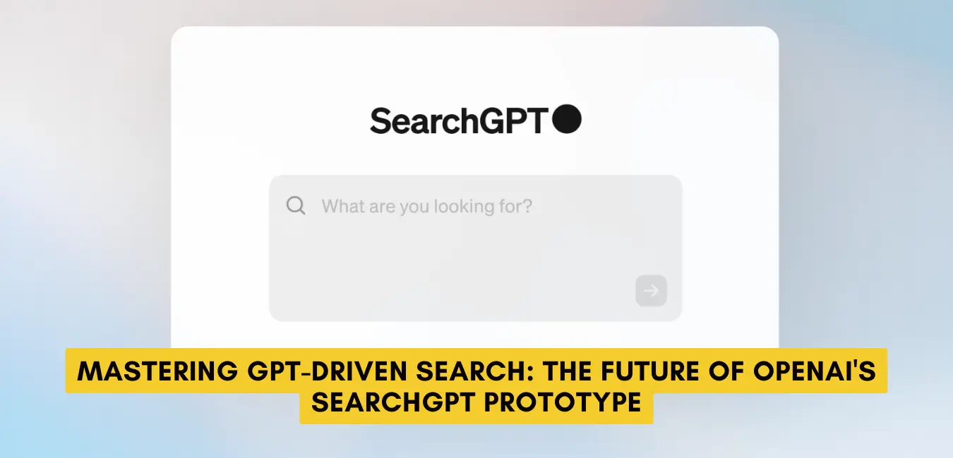 Mastering GPT-Driven Search: The Future of OpenAI's SearchGPT Prototype