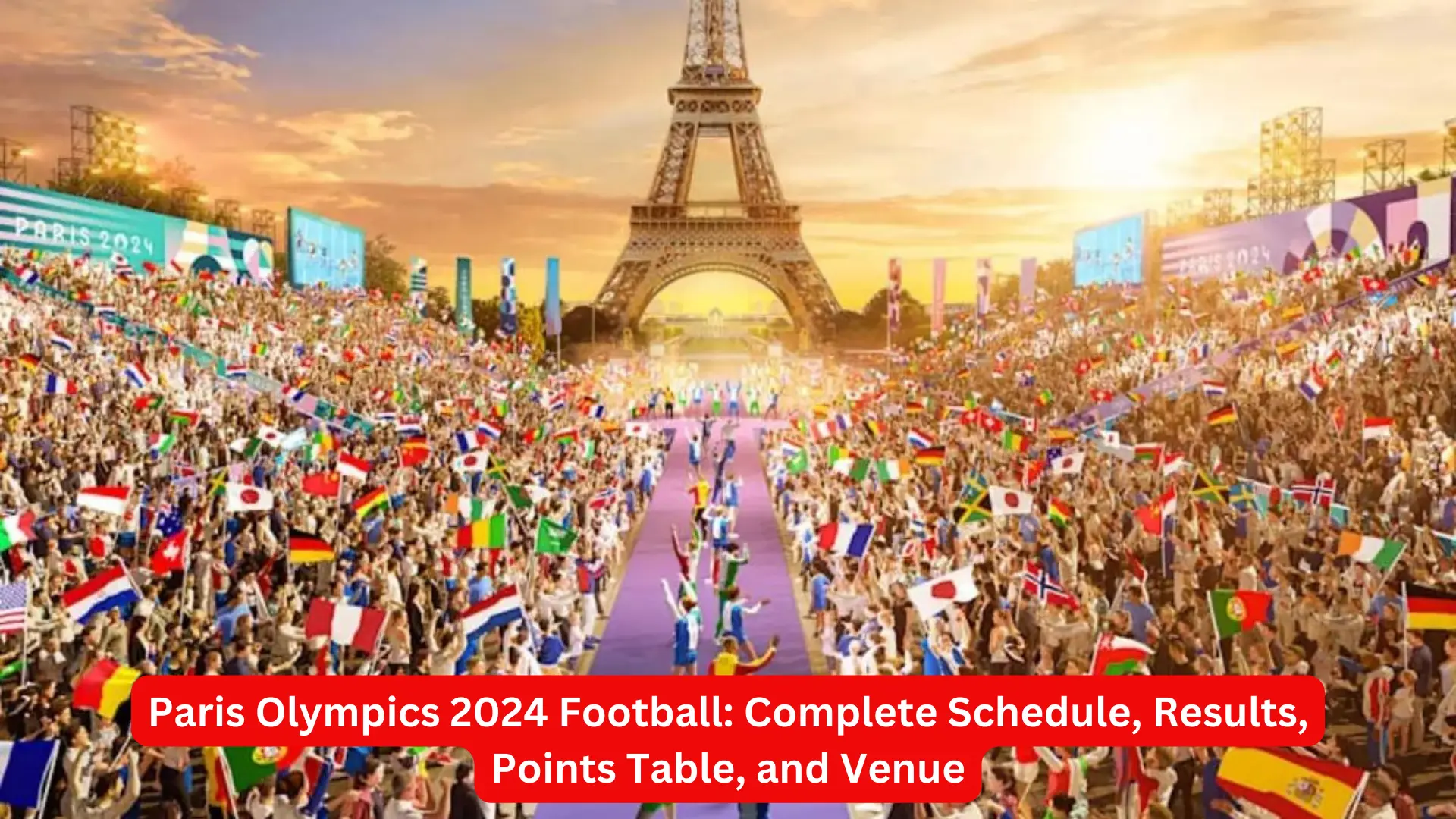 Paris Olympics 2024 Football: Complete Schedule, Results, Points Table, and Venue