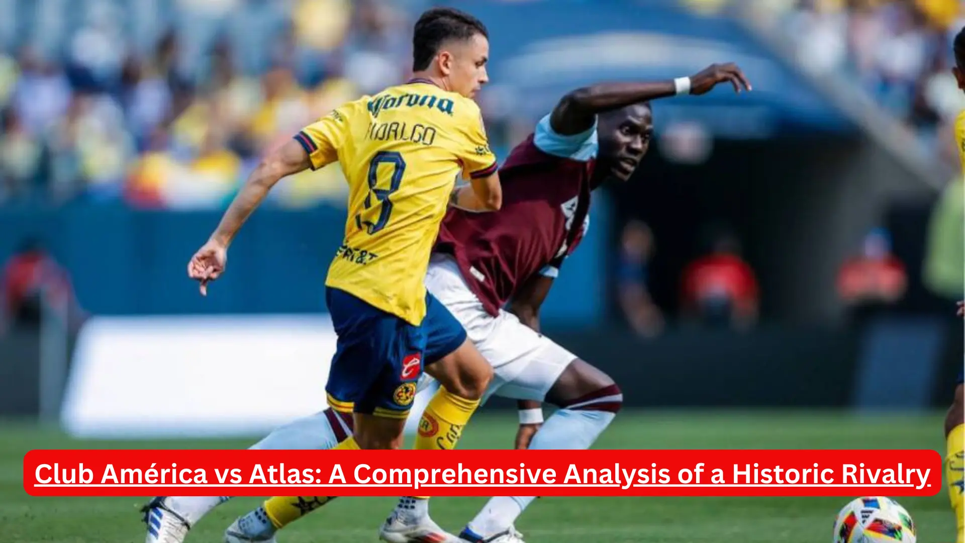 Club América vs Atlas: A Comprehensive Analysis of a Historic Rivalry