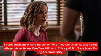 Sophia Bush and Hilarie Burton on Why They Continue Talking About Alleged Assaults on ‘One Tree Hill’ and ‘Chicago P.D.’: ‘Face Some F—ing Accountability’