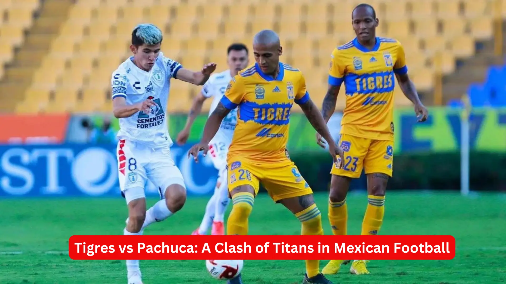 Tigres vs Pachuca: A Clash of Titans in Mexican Football