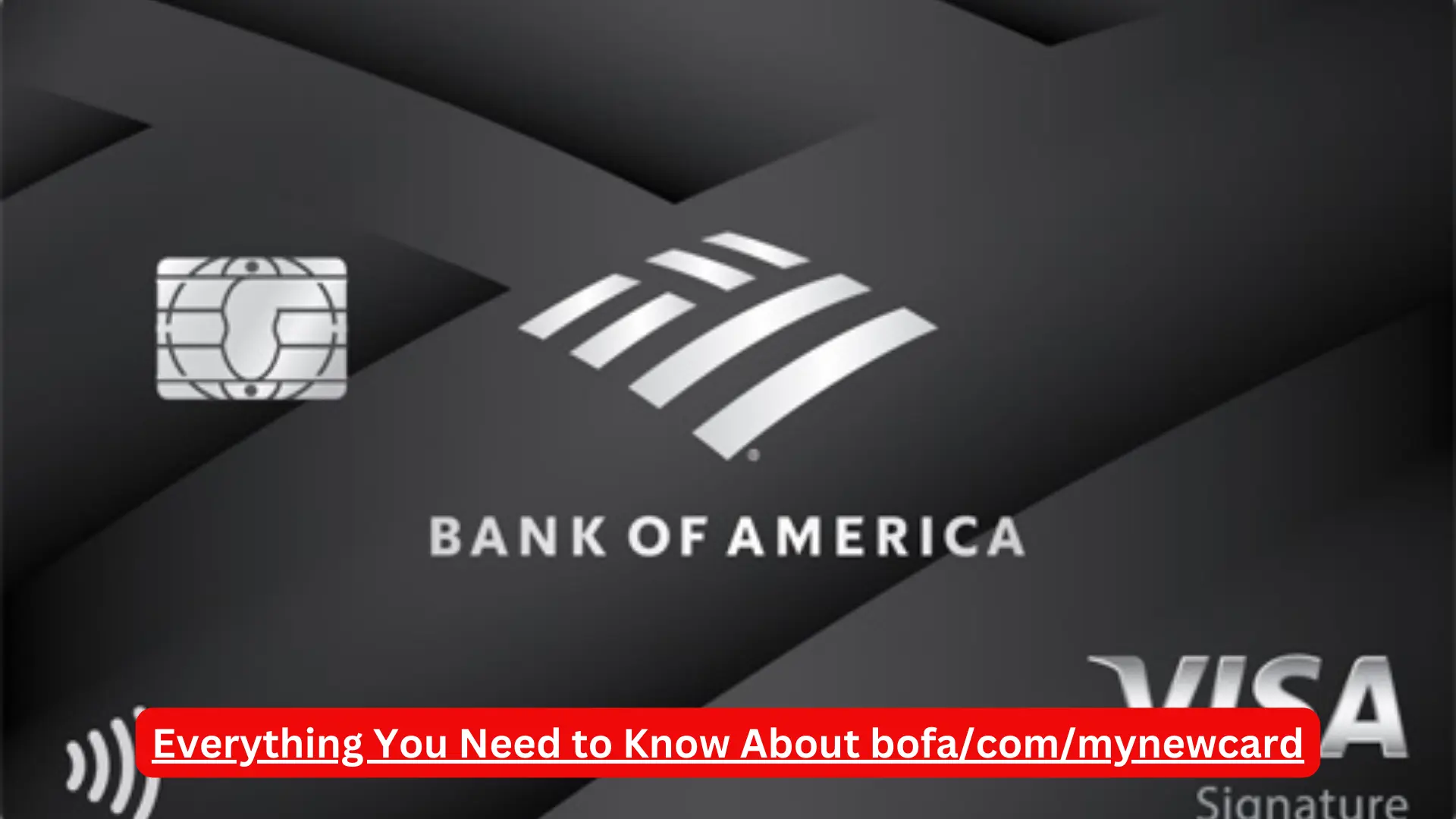 Everything You Need to Know About bofa/com/mynewcard