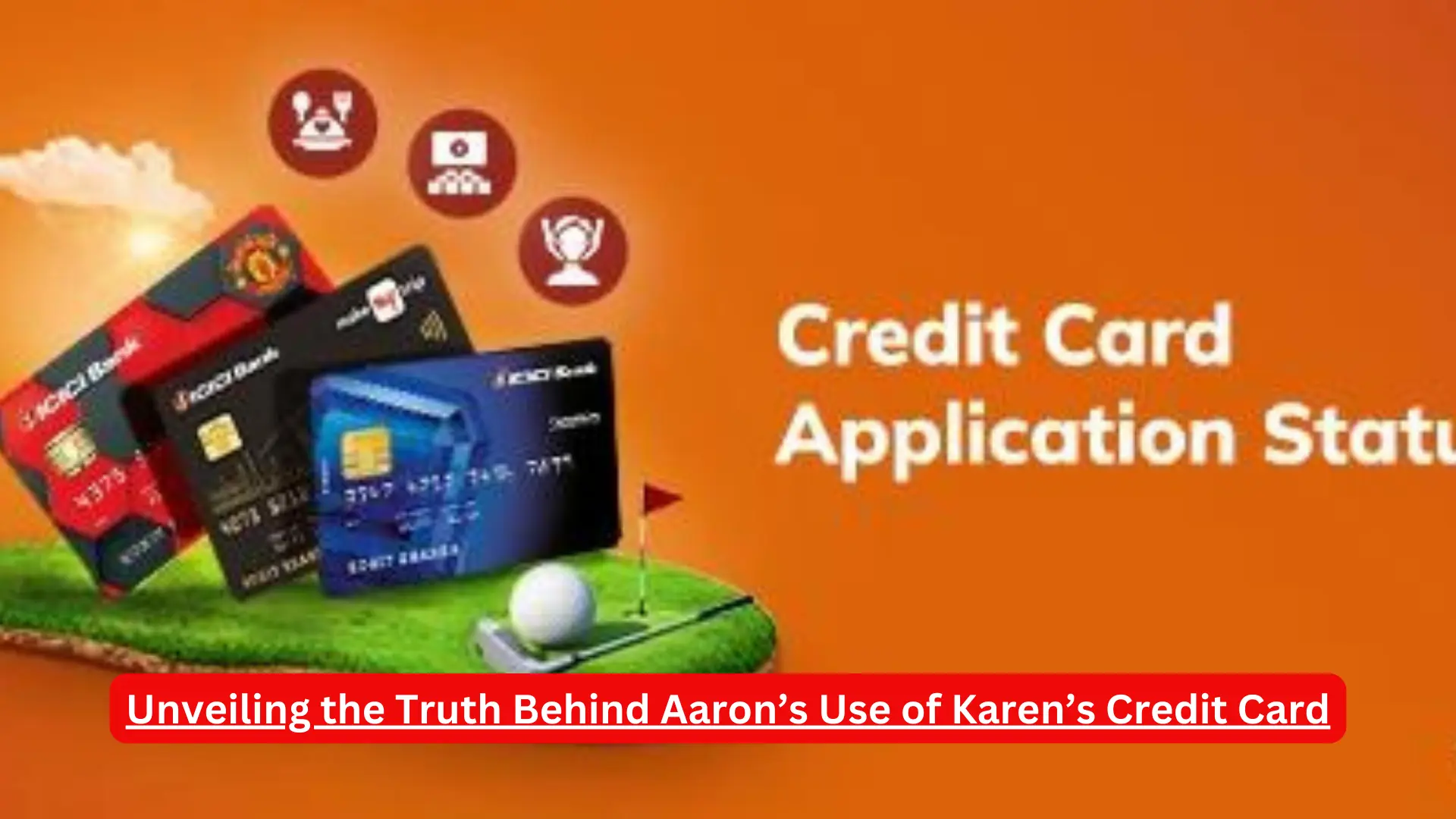 Unveiling the Truth Behind Aaron’s Use of Karen’s Credit Card