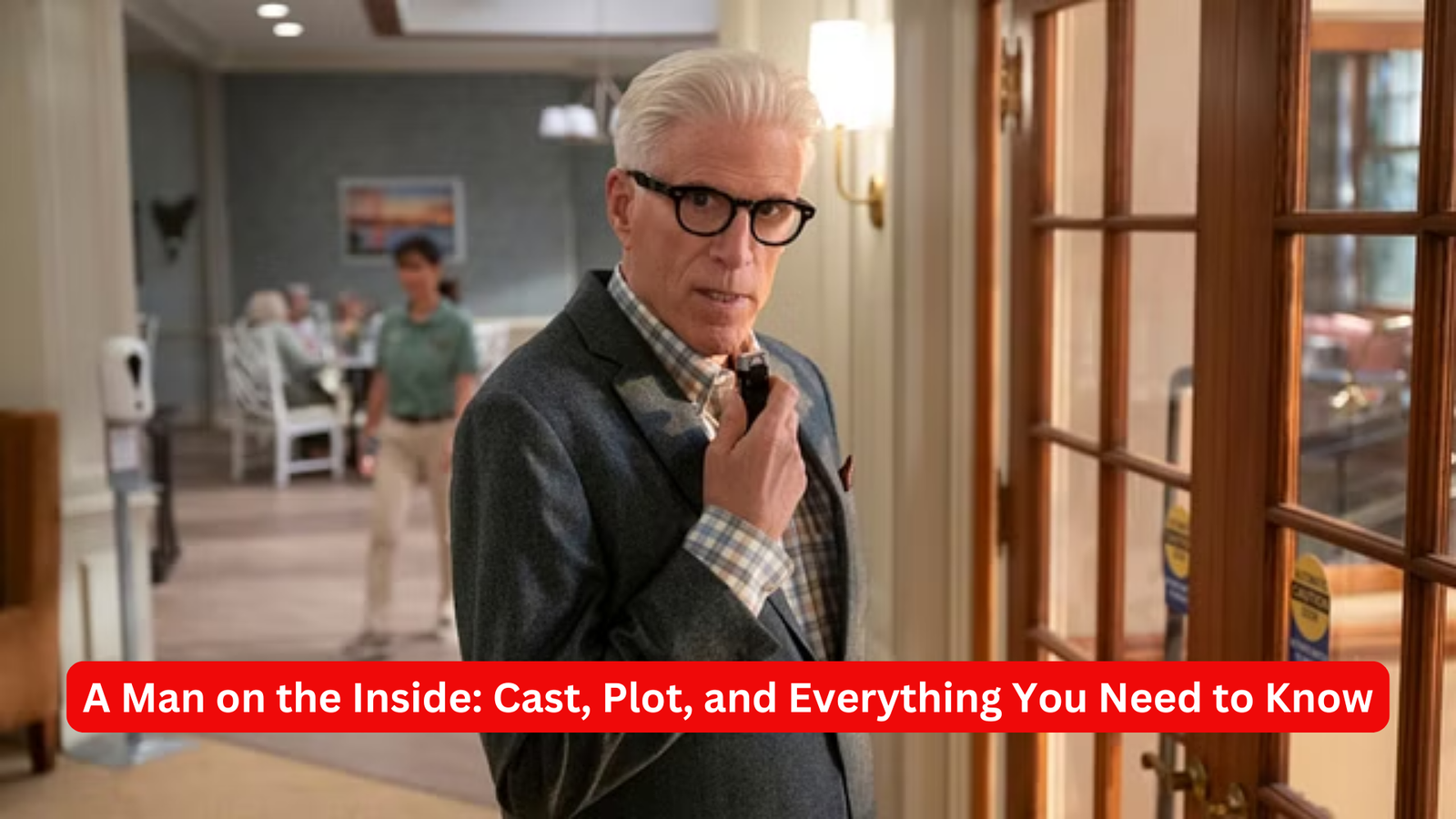 A Man on the Inside: Cast, Plot, and Everything You Need to Know